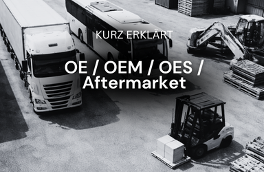 OE, OEM, OES &amp; Aftermarket – Unterschiede einfach erklärt - OE, OEM, OES &amp; Aftermarket – Unterschiede einfach erklärt